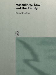 Title: Masculinity, Law and Family, Author: Richard Collier