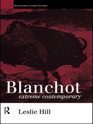 Title: Blanchot: Extreme Contemporary, Author: Leslie Hill