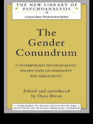 Title: The Gender Conundrum: Contemporary Psychoanalytic Perspectives on Femininity and Masculinity, Author: Dana Birksted-Breen