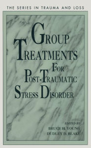 Title: Group Treatment for Post Traumatic Stress Disorder: Conceptualization, Themes and Processes, Author: Bruce Young