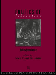 Title: The Politics of Liberation: Paths from Freire, Author: Colin Lankshear