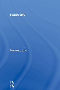 Title: Louis XIV, Author: J. H. Shennan