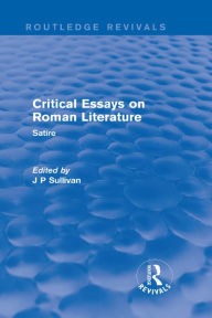 Title: Critical Essays on Roman Literature: Satire, Author: J. P. Sullivan