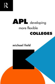 Title: APL: Developing more flexible colleges, Author: Michael Field