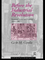 Title: Before the Industrial Revolution: European Society and Economy 1000-1700, Author: Carlo M. Cipolla