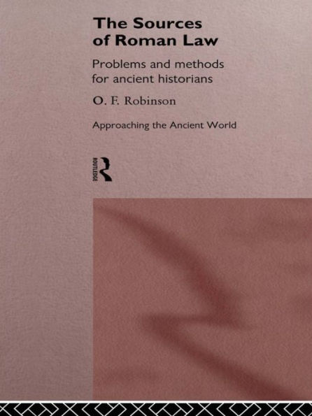 The Sources of Roman Law: Problems and Methods for Ancient Historians