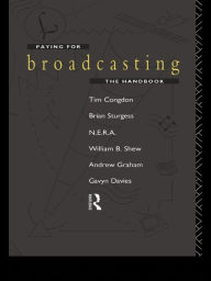 Title: Paying for Broadcasting: The Handbook, Author: Tim Congdon