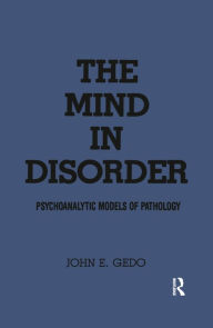 Title: The Mind in Disorder: Psychoanalytic Models of Pathology, Author: John E. Gedo