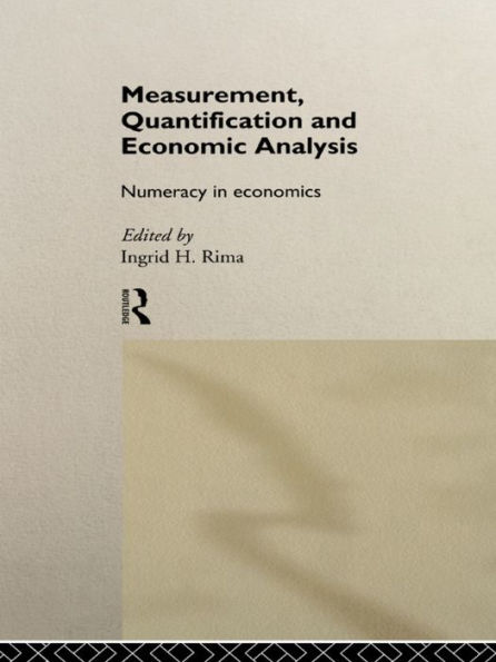 Measurement, Quantification and Economic Analysis: Numeracy in Economics