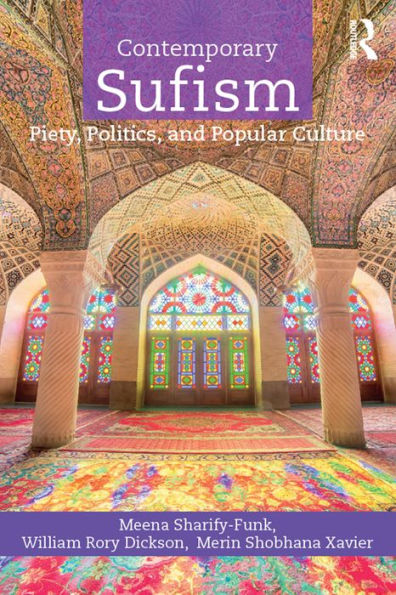 Contemporary Sufism: Piety, Politics, and Popular Culture