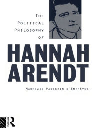 Title: The Political Philosophy of Hannah Arendt, Author: Maurizio Passerin d'Entrèves