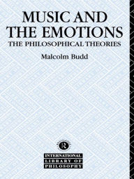 Title: Music and the Emotions: The Philosophical Theories, Author: Malcolm Budd