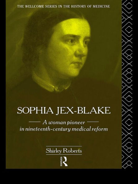 Sophia Jex-Blake: A Woman Pioneer in Nineteenth Century Medical Reform