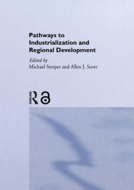 Title: Pathways to Industrialization and Regional Development, Author: Allen J. Scott