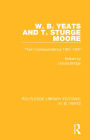 W. B. Yeats and T. Sturge Moore: Their Correspondence 1901-1937