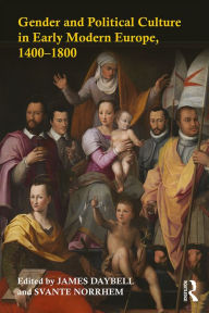 Title: Gender and Political Culture in Early Modern Europe, 1400-1800, Author: James Daybell