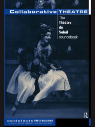 Title: Collaborative Theatre: Le Theatre du Soleil, Author: David Williams