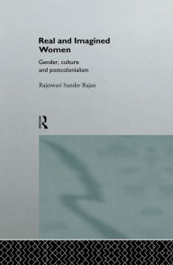 Title: Real and Imagined Women: Gender, Culture and Postcolonialism, Author: Rajeswari Sunder Rajan