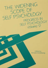 Title: Progress in Self Psychology, V. 9: The Widening Scope of Self Psychology, Author: Arnold I. Goldberg