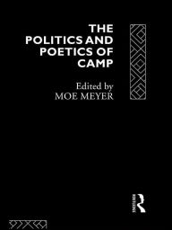 Title: The Politics and Poetics of Camp, Author: Morris Meyer