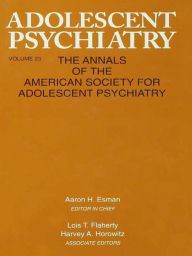 Title: Adolescent Psychiatry, V. 23: Annals of the American Society for Adolescent Psychiatry, Author: Aaron H. Esman