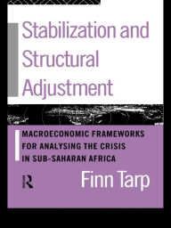 Title: Stabilization and Structural Adjustment: Macroeconomic Frameworks for Analysing the Crisis in Sub-Saharan Africa, Author: Finn Tarp