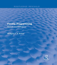 Title: Facility Programming (Routledge Revivals): Methods and Applications, Author: Wolfgang F. E. Preiser