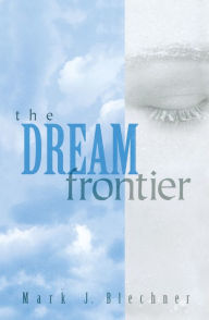 Title: The Dream Frontier, Author: Mark J. Blechner