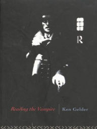 Title: Reading the Vampire, Author: Ken Gelder