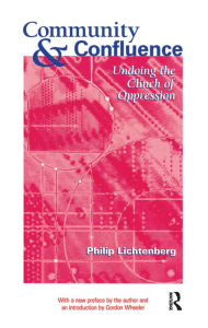 Title: Community and Confluence: Undoing the Clinch of Oppression, Author: Philip Lichtenberg
