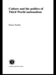 Title: Culture and the Politics of Third World Nationalism, Author: Dawa Norbu