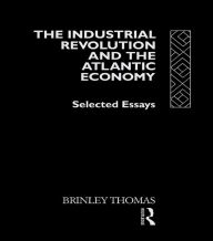 Title: The Industrial Revolution and the Atlantic Economy: Selected Essays, Author: Thomas Brinley