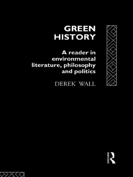 Green History: A Reader in Environmental Literature, Philosophy and Politics
