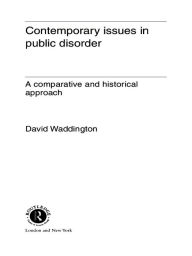 Title: Contemporary Issues in Public Disorder: A Comparative and Historical Approach, Author: Dr David Waddington