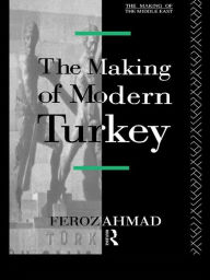 Title: The Making of Modern Turkey, Author: Ahmad Feroz