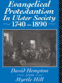 Evangelical Protestantism in Ulster Society 1740-1890