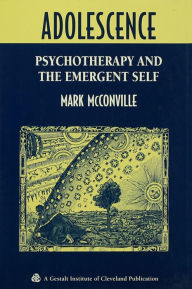 Title: Adolescence: Psychotherapy and the Emergent Self, Author: Mark McConville