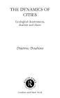 The Dynamics of Cities: Ecological Determinism, Dualism and Chaos