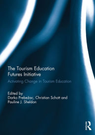 Title: The Tourism Education Futures Initiative: Activating Change in Tourism Education, Author: Darko Prebezac