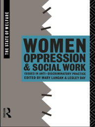 Title: Women, Oppression and Social Work: Issues in Anti-Discriminatory Practice, Author: Lesley Day