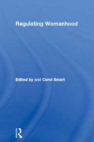 Title: Regulating Womanhood, Author: Carol Smart