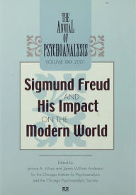 Title: The Annual of Psychoanalysis, V. 29: Sigmund Freud and His Impact on the Modern World, Author: Jerome A. Winer