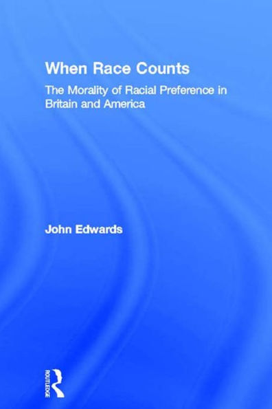 When Race Counts: The Morality of Racial Preference in Britain and America