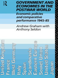 Title: Government and Economies in the Postwar World: Economic Policies and Comparative Performance, 1945-85, Author: Andrew Graham