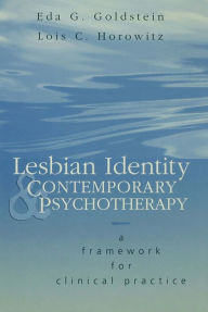 Title: Lesbian Identity and Contemporary Psychotherapy: A Framework for Clinical Practice, Author: Eda Goldstein