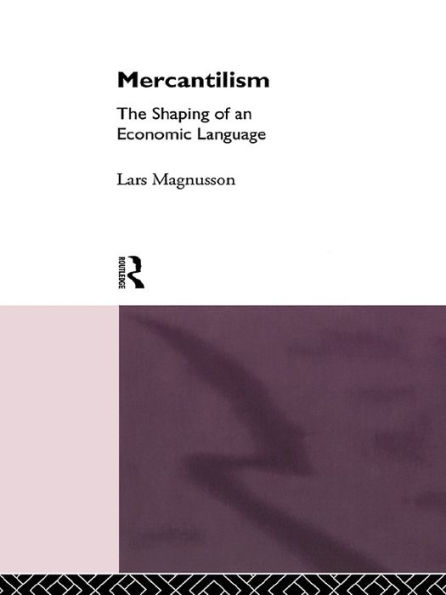 Mercantilism: The Shaping of an Economic Language