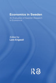 Title: Economics in Sweden: An Evaluation of Swedish Research in Economics, Author: Lars Engwall