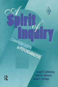 Title: A Spirit of Inquiry: Communication in Psychoanalysis, Author: Joseph D. Lichtenberg