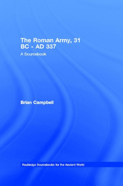 The Roman Army, 31 BC - AD 337: A Sourcebook