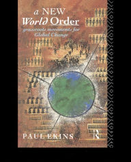 Title: A New World Order: Grassroots Movements for Global Change, Author: Paul Ekins